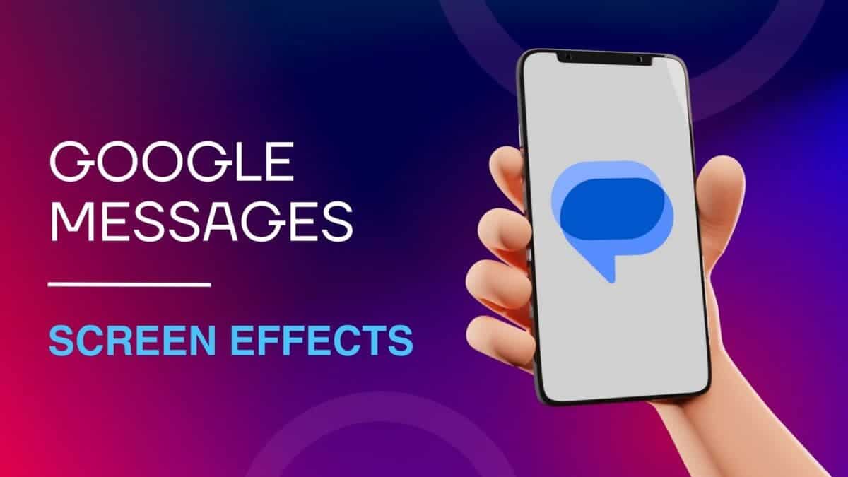 Google Messages Releases Screen Effects to Elevate Your Chats