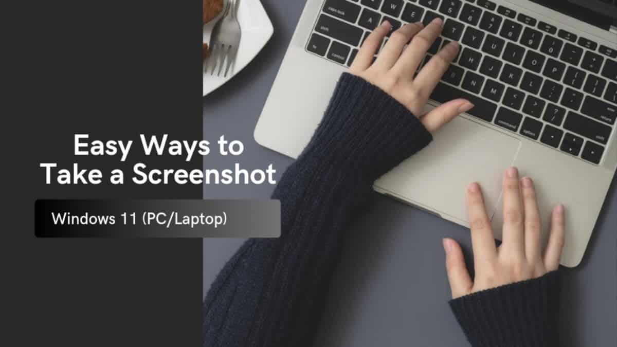 How to Take a Screenshot on Windows 11 8 Simple Ways